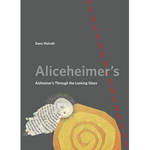 Walrath, Dana Aliceheimer's: Alzheimer's Through the Looking Glass (Graphic Medicine): 5 Walrath, Dana Aliceheimer's: Alzheimer's Through the Looking Glass (Graphic Medicine): 5