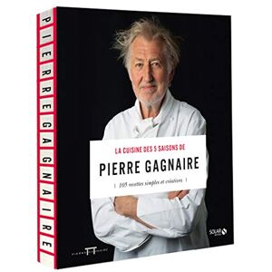 Gagnaire, Pierre La cuisine des 5 saisons de Pierre Gagnaire NE: 105 recettes simples et créatives Gagnaire, Pierre La cuisine des 5 saisons de Pierre Gagnaire NE: 105 recettes simples et créatives