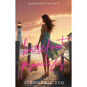 Tyo, Stephanie Barefoot Promises: A Small-Town Second-Chance Romance about Coming Home, Healing, and Choosing to Stay (Sunkissed Secrets) Tyo, Stephanie Barefoot Promises: A Small-Town Second-Chance Romance about Coming Home, Healing, and Choosing to Stay (Sunkissed Secrets)