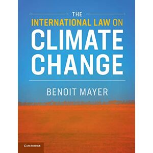 Mayer, Benoit The International Law on Climate Change Mayer, Benoit The International Law on Climate Change
