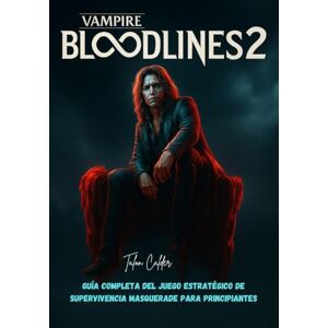 Calder, Talon Vampiro: Bloodline 2: Guía completa del juego estratégico de supervivencia Masquerade para principiantes Calder, Talon Vampiro: Bloodline 2: Guía completa del juego estratégico de supervivencia Masquerade para principiantes