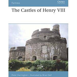Harrington, Peter The Castles of Henry VIII: No. 66 (Fortress) Harrington, Peter The Castles of Henry VIII: No. 66 (Fortress)