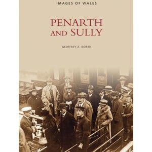 North, Geoffrey A Penarth and Sully: Images of Wales North, Geoffrey A Penarth and Sully: Images of Wales
