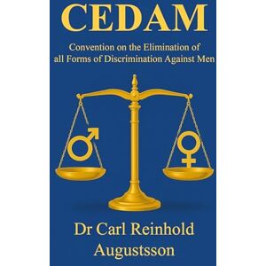 Reinhold Augustsson, Carl The Convention on the Elimination of all forms of Discrimination Against Men (CEDAM) Reinhold Augustsson, Carl The Convention on the Elimination of all forms of Discrimination Against Men (CEDAM)