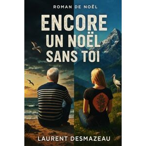 Desmazeau, Laurent ENCORE UN NOËL SANS TOI: Un amour séparé par la distance… (Livres de Noël /Romance, Drame et Thriller) Desmazeau, Laurent ENCORE UN NOËL SANS TOI: Un amour séparé par la distance… (Livres de Noël /Romance, Drame et Thriller)