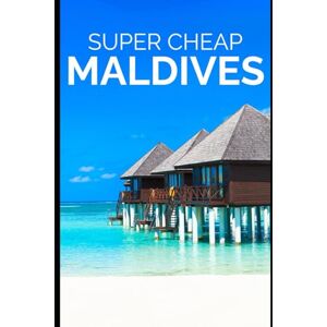 Tang, Phil G Super Cheap Maldives Travel Guide 2021: How to Enjoy a $3,000 Trip to Maldives for $300 (2026 TRAVEL GUIDE Super Cheap Insider Guides 2026 Luxury on a Budget Guidebooks) Tang, Phil G Super Cheap Maldives Travel Guide 2021: How to Enjoy a $3,000 Trip to Maldives for $300 (2026 TRAVEL GUIDE Super Cheap Insider Guides 2026 Luxury on a Budget Guidebooks)