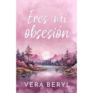 Beryl, Vera Eres mi obsesión: Un romance small town one-night-stand (Sweet Meadows) Beryl, Vera Eres mi obsesión: Un romance small town one-night-stand (Sweet Meadows)