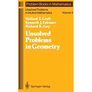 Croft, Hallard T. Unsolved Problems in Geometry: Unsolved Problems in Intuitive Mathematics: 2 (Problem Books in Mathematics, 2) Croft, Hallard T. Unsolved Problems in Geometry: Unsolved Problems in Intuitive Mathematics: 2 (Problem Books in Mathematics, 2)