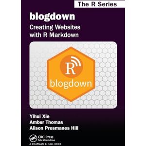 Xie, Yihui blogdown: Creating Websites with R Markdown (Chapman & Hall/CRC The R Series) Xie, Yihui blogdown: Creating Websites with R Markdown (Chapman & Hall/CRC The R Series)