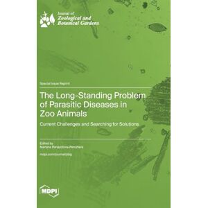 The Long-Standing Problem of Parasitic Diseases in Zoo Animals: Current Challenges and Searching for Solutions The Long-Standing Problem of Parasitic Diseases in Zoo Animals: Current Challenges and Searching for Solutions