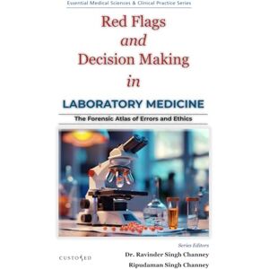 Channey Delhi, Dr. Ravinder Singh Red Flags and Decision Making in Laboratory Medicine (Essential Medical Sciences & Clinical Practice Series) Channey Delhi, Dr. Ravinder Singh Red Flags and Decision Making in Laboratory Medicine (Essential Medical Sciences & Clinical Practice Series)