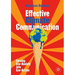 Denisova, Anastasia Effective Climate Communication: Turning Eco-Anxiety into Eco-Action Denisova, Anastasia Effective Climate Communication: Turning Eco-Anxiety into Eco-Action