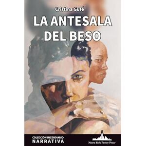 Gufé, Cristina La antesala del beso (Colección Incendiario (Narrativa)) Gufé, Cristina La antesala del beso (Colección Incendiario (Narrativa))