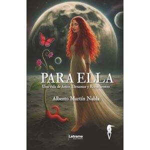 Martín Nabla, Alberto PARA ELLA.: Una Vida de Amor, Desamor y Reencuentro: 01 (Poesía) Martín Nabla, Alberto PARA ELLA.: Una Vida de Amor, Desamor y Reencuentro: 01 (Poesía)