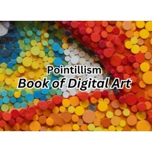 McLaughlin Jr, Gerald Leroy Pointillism Book of Digital Art McLaughlin Jr, Gerald Leroy Pointillism Book of Digital Art
