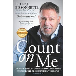 Bissonnette, Peter J. Count on Me: Leadership Lessons in Perseverance, Self-belief, and the Power of Seeing the Best in People Bissonnette, Peter J. Count on Me: Leadership Lessons in Perseverance, Self-belief, and the Power of Seeing the Best in People