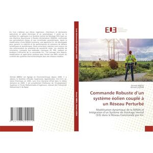 Ahmed Commande Robuste d’un système éolien couplé à un Réseau Perturbé: Modélisation dynamique de la MADA et Intégration d’un Système de Stockage Inertiel (SIS) dans le Réseau Commandé par H∞ Ahmed Commande Robuste d’un système éolien couplé à un Réseau Perturbé: Modélisation dynamique de la MADA et Intégration d’un Système de Stockage Inertiel (SIS) dans le Réseau Commandé par H∞