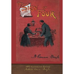 Doyle, Arthur Conan The Sign of Four (1892 Illustrated Edition): 100th Anniversary Collection Doyle, Arthur Conan The Sign of Four (1892 Illustrated Edition): 100th Anniversary Collection