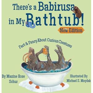 Rose Schur, Maxine There's a Babirusa in My Bathtub! Rose Schur, Maxine There's a Babirusa in My Bathtub!