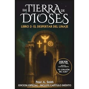 Smith, Peter A. En Tierra de Dioses: Libro 2 El Despertar del Linaje Edición especial Premio Literario 2025 Smith, Peter A. En Tierra de Dioses: Libro 2 El Despertar del Linaje Edición especial Premio Literario 2025