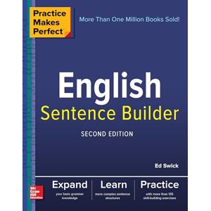 Swick, Ed Practice Makes Perfect English Sentence Builder, Second Edition (NTC FOREIGN LANGUAGE) Swick, Ed Practice Makes Perfect English Sentence Builder, Second Edition (NTC FOREIGN LANGUAGE)