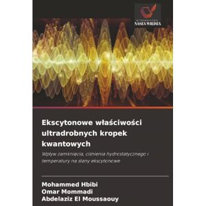 Hbibi, Mohammed Ekscytonowe właściwości ultradrobnych kropek kwantowych: Wpływ zamknięcia, ciśnienia hydrostatycznego i temperatury na stany ekscytonowe: Wp¿yw ... i temperatury na stany ekscytonowe Hbibi, Mohammed Ekscytonowe właściwości ultradrobnych kropek kwantowych: Wpływ zamknięcia, ciśnienia hydrostatycznego i temperatury na stany ekscytonowe: Wp¿yw ... i temperatury na stany ekscytonowe