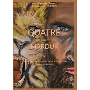 Gahengi, Mariane Quatre Tome 2 Marduk: Ce qui a été reviendra, car tout est cycle et recommencement. Gahengi, Mariane Quatre Tome 2 Marduk: Ce qui a été reviendra, car tout est cycle et recommencement.
