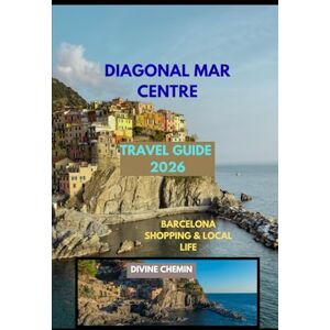 CHEMIN, DIVINE DIAGONAL MAR CENTRE TRAVEL GUIDE 2026: Barcelona Shopping & Local Life (Essential Explorer Series) CHEMIN, DIVINE DIAGONAL MAR CENTRE TRAVEL GUIDE 2026: Barcelona Shopping & Local Life (Essential Explorer Series)