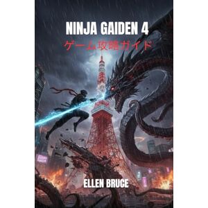 ELLEN BRUCE NINJA GAIDEN 4 ゲーム攻略ガイド ELLEN BRUCE NINJA GAIDEN 4 ゲーム攻略ガイド