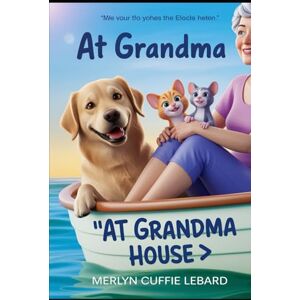 Cuffie Lebard, Merlyn AT GRANDMA HOUSE: Grandma took Keybo pip and silos on a river boat Cuffie Lebard, Merlyn AT GRANDMA HOUSE: Grandma took Keybo pip and silos on a river boat