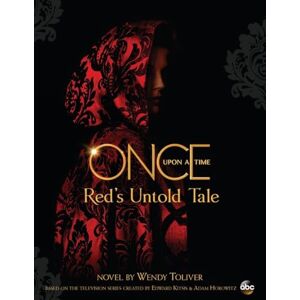 Wendy Toliver Once Upon A Time : Red's Untold Tale Wendy Toliver Once Upon A Time : Red's Untold Tale