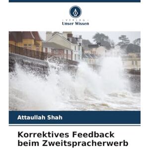 Shah, Attaullah Korrektives Feedback beim Zweitspracherwerb Shah, Attaullah Korrektives Feedback beim Zweitspracherwerb