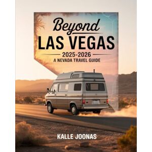 JOONAS, KALLE BEYOND LAS VEGAS 2025–2026: A NEVADA TRAVEL GUIDE: EXPLORE REMOTE ROADS, WILD SPACES, AND THE STATE’S FORGOTTEN CORNERS JOONAS, KALLE BEYOND LAS VEGAS 2025–2026: A NEVADA TRAVEL GUIDE: EXPLORE REMOTE ROADS, WILD SPACES, AND THE STATE’S FORGOTTEN CORNERS