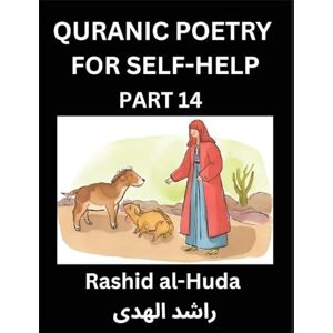 Al-Huda, Rashid Quranic Poetry for Self-help (Part 14)- The Divine Path to Self-Discovery, Poetic Reflections from the Quran for Soul Illumination Souls, Navigating ... Peace Through Verses Inspired by the Isl Al-Huda, Rashid Quranic Poetry for Self-help (Part 14)- The Divine Path to Self-Discovery, Poetic Reflections from the Quran for Soul Illumination Souls, Navigating ... Peace Through Verses Inspired by the Isl