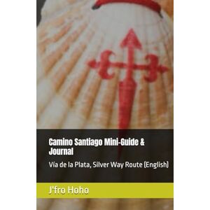 Hoho, J'fro Camino Santiago Journal: Vía de la Plata, Silver Way Route (English) Hoho, J'fro Camino Santiago Journal: Vía de la Plata, Silver Way Route (English)