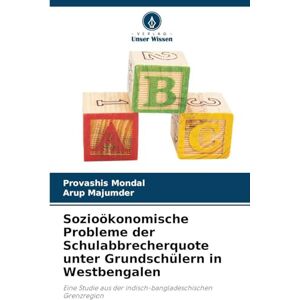 Mondal, Provashis Sozioökonomische Probleme der Schulabbrecherquote unter Grundschülern in Westbengalen: Eine Studie aus der indisch-bangladeschischen Grenzregion Mondal, Provashis Sozioökonomische Probleme der Schulabbrecherquote unter Grundschülern in Westbengalen: Eine Studie aus der indisch-bangladeschischen Grenzregion
