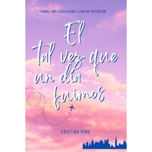 Pino G., Cristina El tal vez que un día fuimos Pino G., Cristina El tal vez que un día fuimos