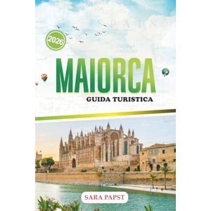 PAPST MAIORCA GUIDA TURISTICA 2026: Passeggia per le strade storiche, assaggia la cucina locale, siediti vicino a baie tranquille e osserva la vita dell'isola. PAPST MAIORCA GUIDA TURISTICA 2026: Passeggia per le strade storiche, assaggia la cucina locale, siediti vicino a baie tranquille e osserva la vita dell'isola.