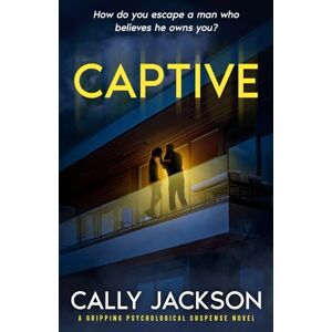 Jackson Captive: A psychological suspense novel Jackson Captive: A psychological suspense novel