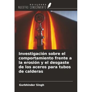 Singh, Gurbhinder Investigación sobre el comportamiento frente a la erosión y el desgaste de los aceros para tubos de calderas Singh, Gurbhinder Investigación sobre el comportamiento frente a la erosión y el desgaste de los aceros para tubos de calderas