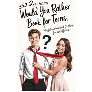Sky, Rosie Bright Would You Rather Book for Teens: Playful Questions About Friendship, Fun, and Affection Sky, Rosie Bright Would You Rather Book for Teens: Playful Questions About Friendship, Fun, and Affection