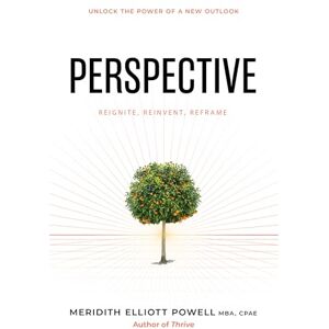Elliott Powell, Meridith Perspective: Reframe Negative Thinking, Reignite Your Motivation, and Reinvent Your Life Elliott Powell, Meridith Perspective: Reframe Negative Thinking, Reignite Your Motivation, and Reinvent Your Life