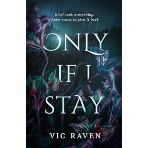 Raven, Vic Only If I Stay: A raw and emotionally gripping small-town romance about grief, survival, and the kind of love that won’t walk away.: 1 (The Scars We Carry) Raven, Vic Only If I Stay: A raw and emotionally gripping small-town romance about grief, survival, and the kind of love that won’t walk away.: 1 (The Scars We Carry)