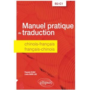 Elbaz, Pascale Manuel pratique de traduction chinois-français/français-chinois: B2-C1 Elbaz, Pascale Manuel pratique de traduction chinois-français/français-chinois: B2-C1