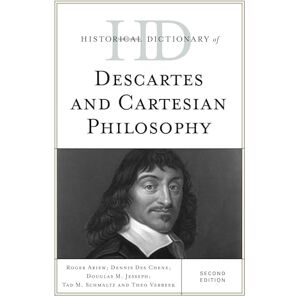 Rowman & Littlefield Publishers Historical Dictionary of Descartes and Cartesian Philosophy (Historical Dictionaries of Religions, Philosophies, and Movements Series) Rowman & Littlefield Publishers Historical Dictionary of Descartes and Cartesian Philosophy (Historical Dictionaries of Religions, Philosophies, and Movements Series)