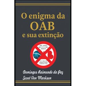 DA PAZ, DOMINGOS RAIMUNDO O ENIGMA DA OAB E SUA EXTINÇÃO: DECRETO Nº 11 DA REVOGAÇÃO DA OAB EM 18 JANEIRO DE 1991 ANEXO IV (DIREITO) DA PAZ, DOMINGOS RAIMUNDO O ENIGMA DA OAB E SUA EXTINÇÃO: DECRETO Nº 11 DA REVOGAÇÃO DA OAB EM 18 JANEIRO DE 1991 ANEXO IV (DIREITO)