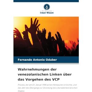 Oduber, Fernando Antonio Wahrnehmungen der venezolanischen Linken über das Vorgehen des VCP: Prozess, der am 23. Januar 1958 seinen Höhepunkt erreichte, und das Jahr des ... Gründung des Liberaldemokratischen Staates Oduber, Fernando Antonio Wahrnehmungen der venezolanischen Linken über das Vorgehen des VCP: Prozess, der am 23. Januar 1958 seinen Höhepunkt erreichte, und das Jahr des ... Gründung des Liberaldemokratischen Staates