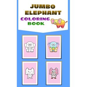 tiwari, Mr. shiva kant Jumbo Elephant Coloring Book: 60 Pages of Cute and Simple Designs: Fun Activities for Toddlers, Kids, and Elephant Lovers (Includes 30 Full-Color Pages for Inspiration) tiwari, Mr. shiva kant Jumbo Elephant Coloring Book: 60 Pages of Cute and Simple Designs: Fun Activities for Toddlers, Kids, and Elephant Lovers (Includes 30 Full-Color Pages for Inspiration)