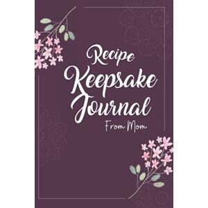 Sapphire Recipe Keepsake Journal from Mom: The Perfect Blank Recipe Book to Write in Your Own Recipes to Give to your Daughter (Includes Conversion Chart for Cooking) Sapphire Recipe Keepsake Journal from Mom: The Perfect Blank Recipe Book to Write in Your Own Recipes to Give to your Daughter (Includes Conversion Chart for Cooking)