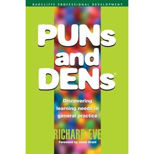 Eve, Richard PUNs and DENs: Discovering Learning Needs in General Practice (Radcliffe Professional Development) Eve, Richard PUNs and DENs: Discovering Learning Needs in General Practice (Radcliffe Professional Development)